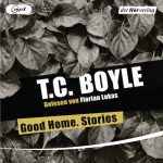 Good Home Stories von TC Boyle